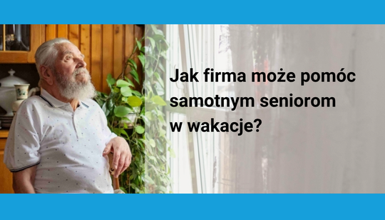Jak Twoja firma moze pomoc seniorom w wakacje v6
