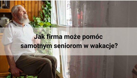 Jak Twoja firma moze pomoc seniorom w wakacje